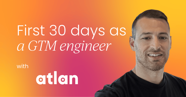 Phase 1: How GTM engineers can build  credibility and momentum in their first 30 days