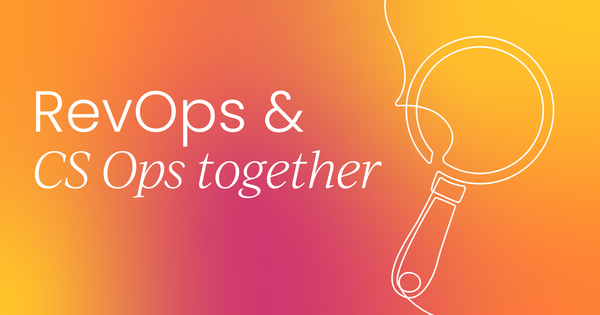 How RevOps and CS Ops can work together