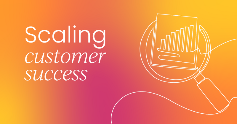 5 principles to scale  customer success (and revenue)