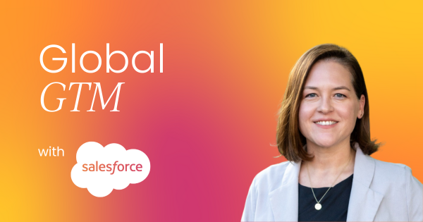 How Salesforce drives global  go-to-market success in 4 steps